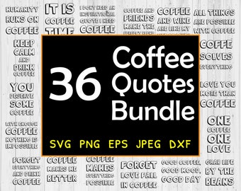 36 SVG Drink Coffee Quotes, Love & Need Coffee Mug Bundle de dictons drôles et sarcastiques, SVG, png, dxf, EPS10, jpeg. Couper les fichiers à usage commercial