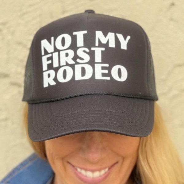 Not My First Rodeo Trucker hat
