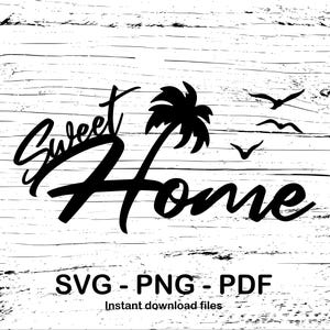 Archivi SVG - PNG - PDF per stampare, tagliare o catturare al laser la frase Sweet Home con disegno di palme e aves volando inclusi.