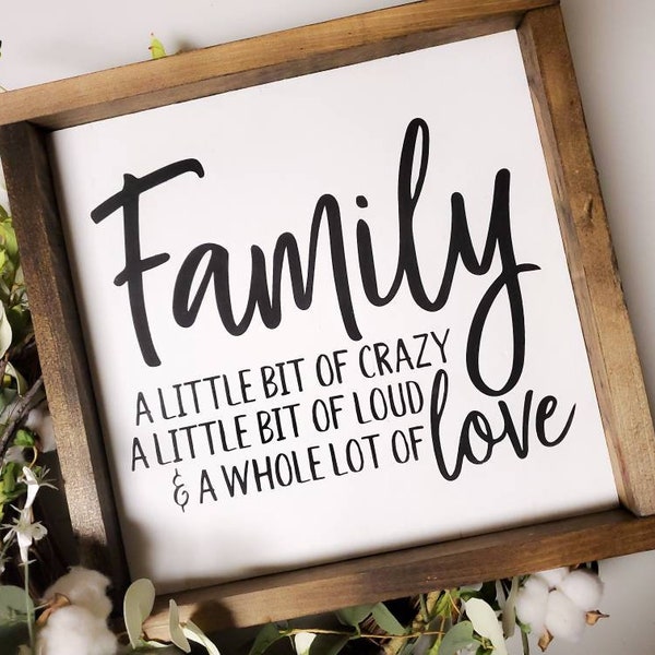Family a little bit of crazy, a little bit of loud & a whole lot of love wood farmhouse sign - rustic - home decor - wall decor