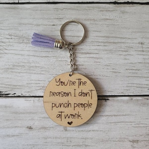 Sie sind der Grund, warum ich Menschen bei der Arbeit nicht loche, Bester Freund Schlüsselanhänger, Arbeitsgeschenk, Mitarbeiter Geschenk