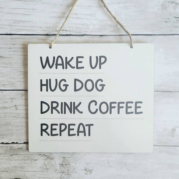 Wake Up Hug Dog Drink Coffee Repeat Sign, Dog lover Decor, Coffee Bar Decor