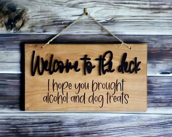 Welcome To The Deck I Hope You Brought Alcohol and Dog Treats Sign, Welcome To The Deck Decor, Deck Decor, Outdoor Patio Sign