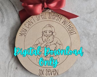 Six Seven Ornament SVG | 67 SVG | Funny 2025 Slang Christmas Ornament Laser File | You Can't Spell Sleigh Digital Download