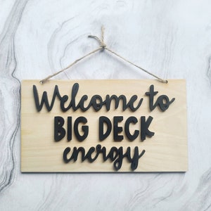 Welcome To Big Deck Energy Sign, Funny Outdoor Decor, Deck Decor, Outdoor Patio Sign