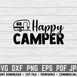 Happy Camper SVG | COMMERCIAL use Cut File, Printable, vector clipart cutting png dxf eps pdf jpg cricut quote saying camping trailer camp