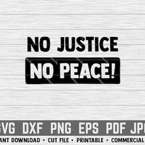 No Justice No Peace! SVG | COMMERCIAL use Cut File, Printable, png dxf eps pdf jpg vector clipart cutting cricut cameo quote saying blm