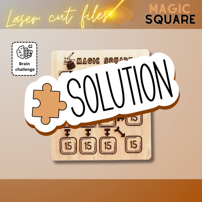 May include: A light-colored wooden board featuring laser-cut text and graphics for a magic square puzzle. The board displays the text MAGIC SQUARE, a magician hat icon, and a grid of squares containing the number 15. A large white sticker with the word SOLUTION and a tan puzzle piece icon is placed over the center of the board. A small box with a brain icon and the text Brain challenge is visible in the upper left corner.
