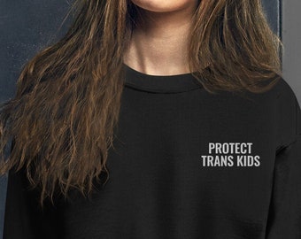 Protect Trans Kids - embroidered unisex sweatshirt