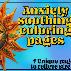 May include: A colourful image promoting anxiety soothing coloring pages. The design includes a sun illustration in orange, yellow, and green. Text reads "Anxiety soothing coloring pages" and "7 Unique pages to relieve stress".