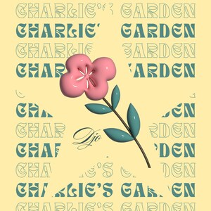 May include: A poster with a pale yellow background. The teal text reads "ONE MORE DAY IN..." and "CHARLIE'S GARDEN". A 3D pink flower with teal leaves is in the center. The word "Die" is written in cursive.