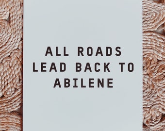 All Roads Lead Back to Abilene 11x14 Print *RESERVED*