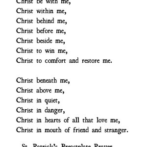 May include: A black and white image of a poem titled "St. Patrick's Breastplate Prayer". The poem is a prayer for protection and guidance.