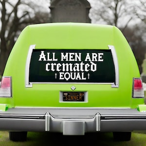 All Men Are Cremated Equal Vinyl Decal Sticker /Goth Alternative Gothic Grunge Indie Dark Cult Waterproof Vinyl Sticker