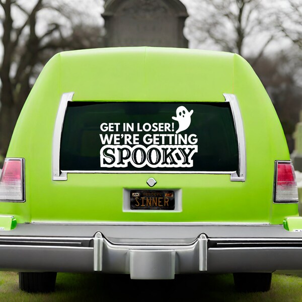 Get In loser We’re Getting Spooky Ghost Vinyl Decal Sticker /Goth Alternative Gothic Grunge Indie Dark Cult Waterproof Vinyl Sticker