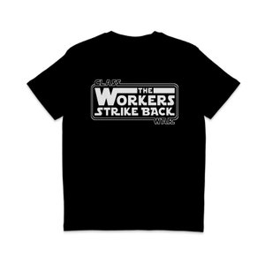 May include: Black t-shirt with a white graphic that says "Class The Workers Strike Back War" in a Star Wars-inspired font.