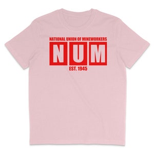 May include: Pink t-shirt with the text "NATIONAL UNION OF MINEWORKERS NUM EST. 1945" in red.