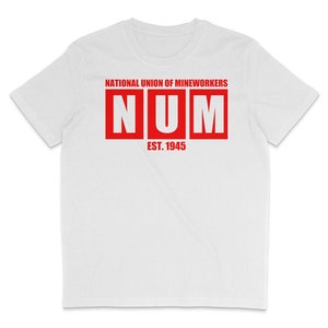 May include: White t-shirt with red text that reads "NATIONAL UNION OF MINEWORKERS NUM EST. 1945".