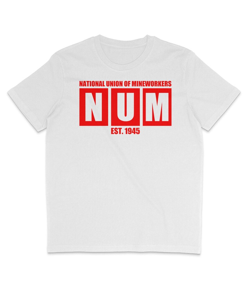 May include: White t-shirt with red text that reads "NATIONAL UNION OF MINEWORKERS NUM EST. 1945".