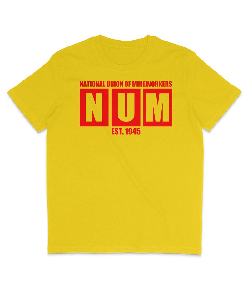 May include: Yellow t-shirt with red text that reads "NATIONAL UNION OF MINEWORKERS NUM EST. 1945"