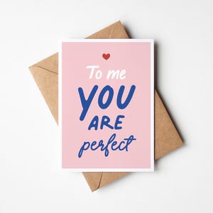 To me you are perfect card, love letter, love message, love card, engagement card, for my love