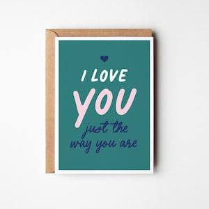 He loves you just the way you are card, love card, love letter, declaration of love, engagement card, wedding card, for my love