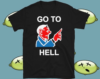 GO TO HELL Emo Hypebeast Hip Hop Street Unisex T-Shirt