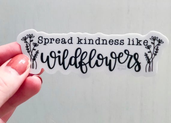 Download Spread Kindness Like Wildflowers Sticker Quote Kindness Etsy