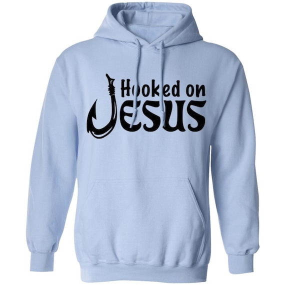 Hooked On Jesus Christian Hoodie Christ Sweatshirt Hooked On Jesus Christian Hoodie Christ Sweatshirt