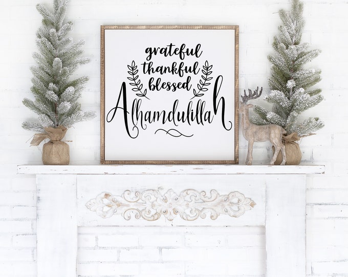 GIFT-Grateful Thankful Blessed Alhamdulillah Islamic Decor Wooden Wall Decor Farmhouse Rustic Art HOME Sign on Wood