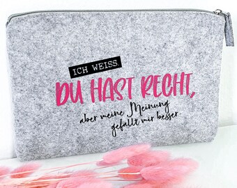 Praktische Filztasche „Ich weiß du hast Recht… “ | hellgrau-melange | Tolles Geschenk für die beste Freundin, Schwester, Mama