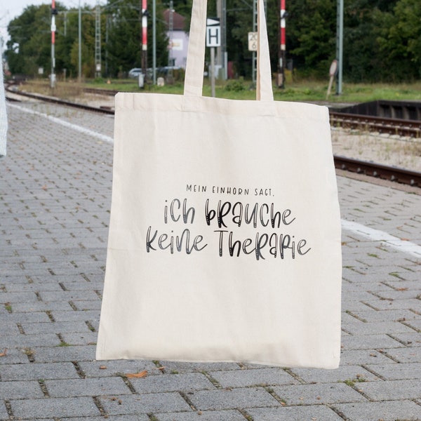 Baumwolltasche "Mein Einhorn sagt, ich brauche keine Therapie" | Jutebeutel mit Spruch, Shopper Baumwolle, Geschenk für beste Freundin