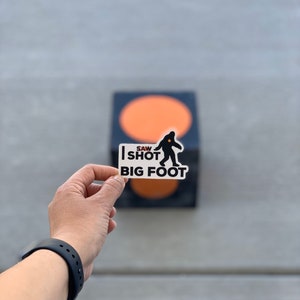 Decal “I shot big foot”