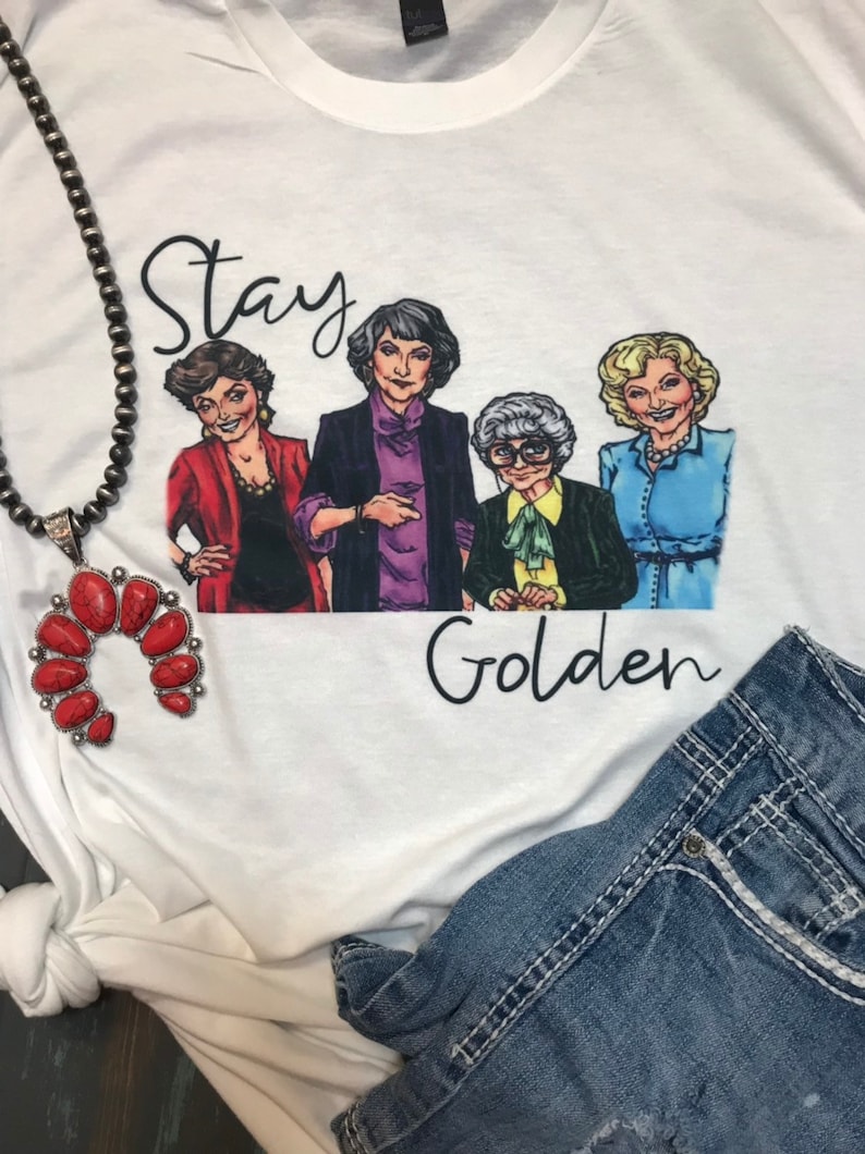 Golden Girls T-Shirt Stay Golden Vintage 80s TV Show Sophia Dorothy Rose Blanche