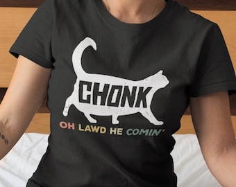 Oh Lawd He Comin Chonk Cat Funny T-Shirt