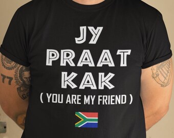 South Africa Jy Praat Kak T-Shirt | Funny Afrikaans Braai Chat | Talking Nonsense Amongst Friends & Family | Tongue-In-Cheek