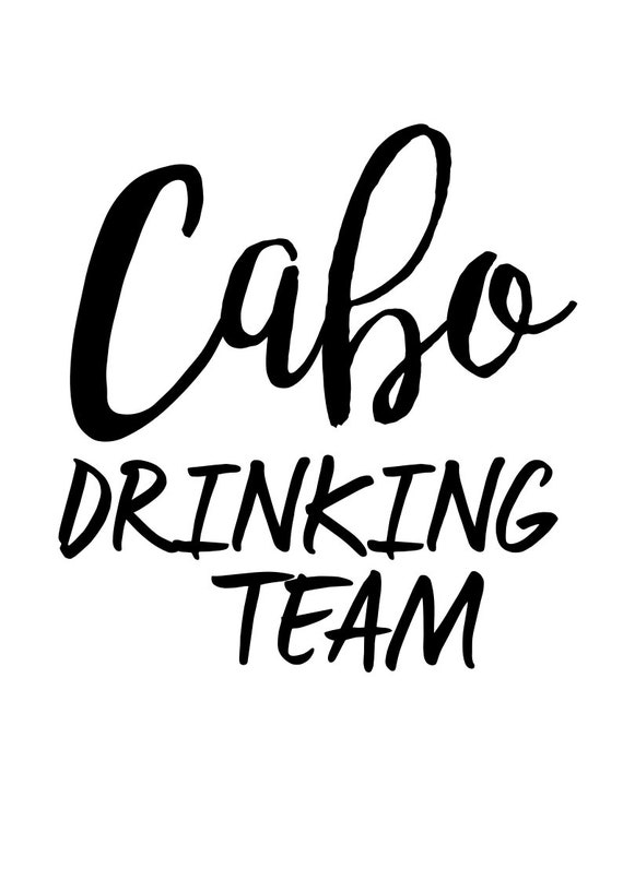 Cabo Drinking Team Svg File Quote Cut File Silhouette File Etsy