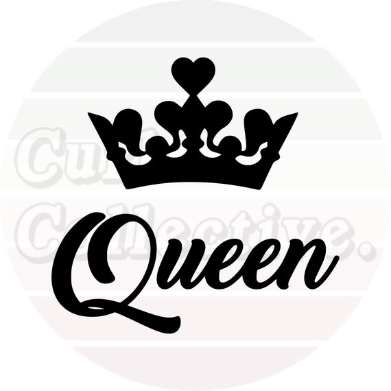 Queen Svg File Quote Cut File Silhouette File Cricut File Etsy