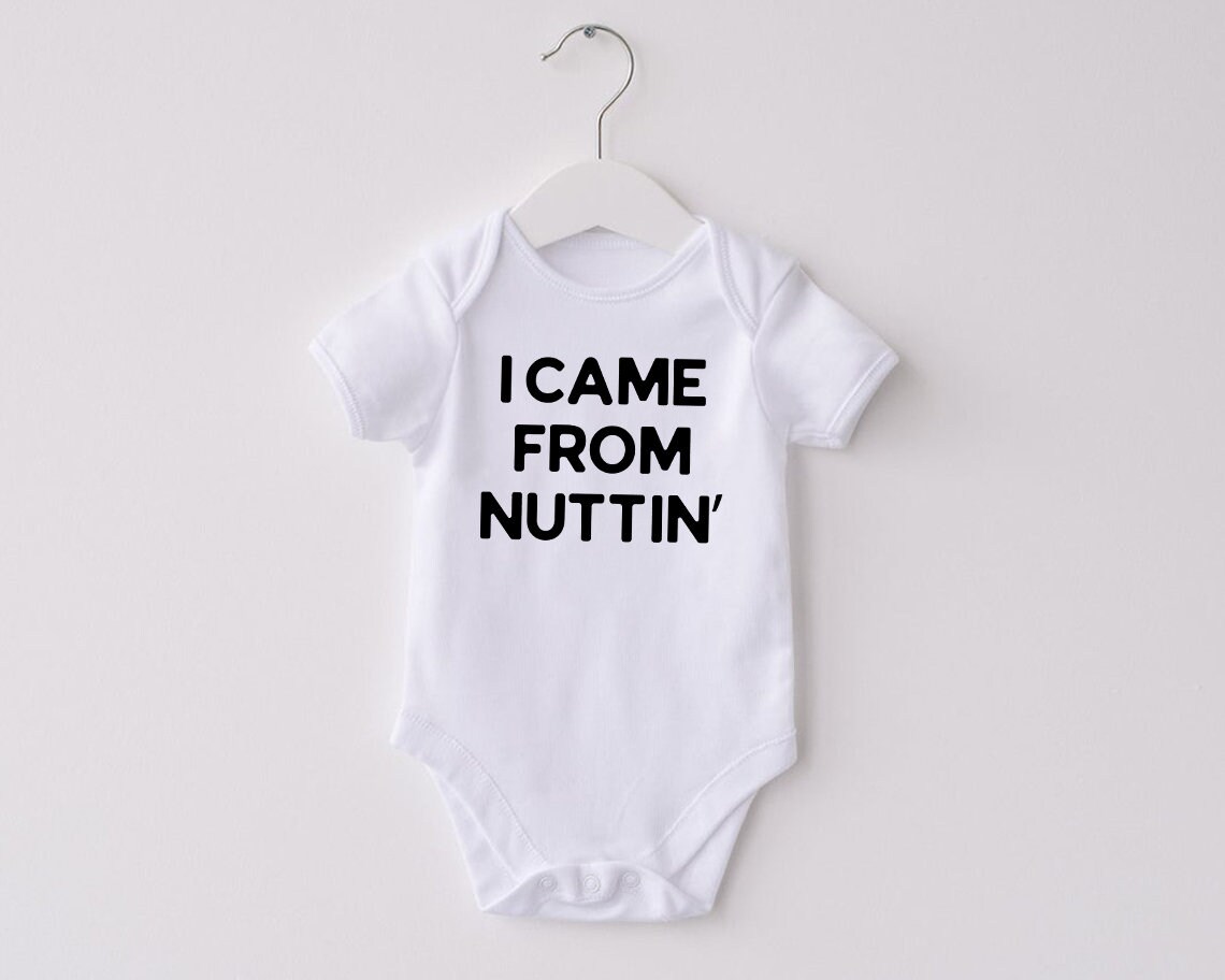 I Came From Nuttin' Baby Onesie Funny Baby Onesie Baby | Etsy