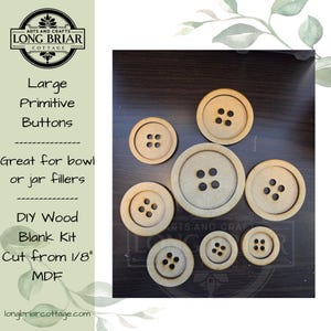 May include: A collection of large, unfinished wooden buttons in various sizes. Each button features four evenly spaced holes for sewing. The buttons are cut from 1/8" MDF and are suitable for DIY projects, bowl fillers, or jar fillers. The text "Large Primitive Buttons" is visible.
