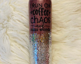 I run on Coffee Chaos and Cuss words Tumbler/Stainless Steel Tumbler