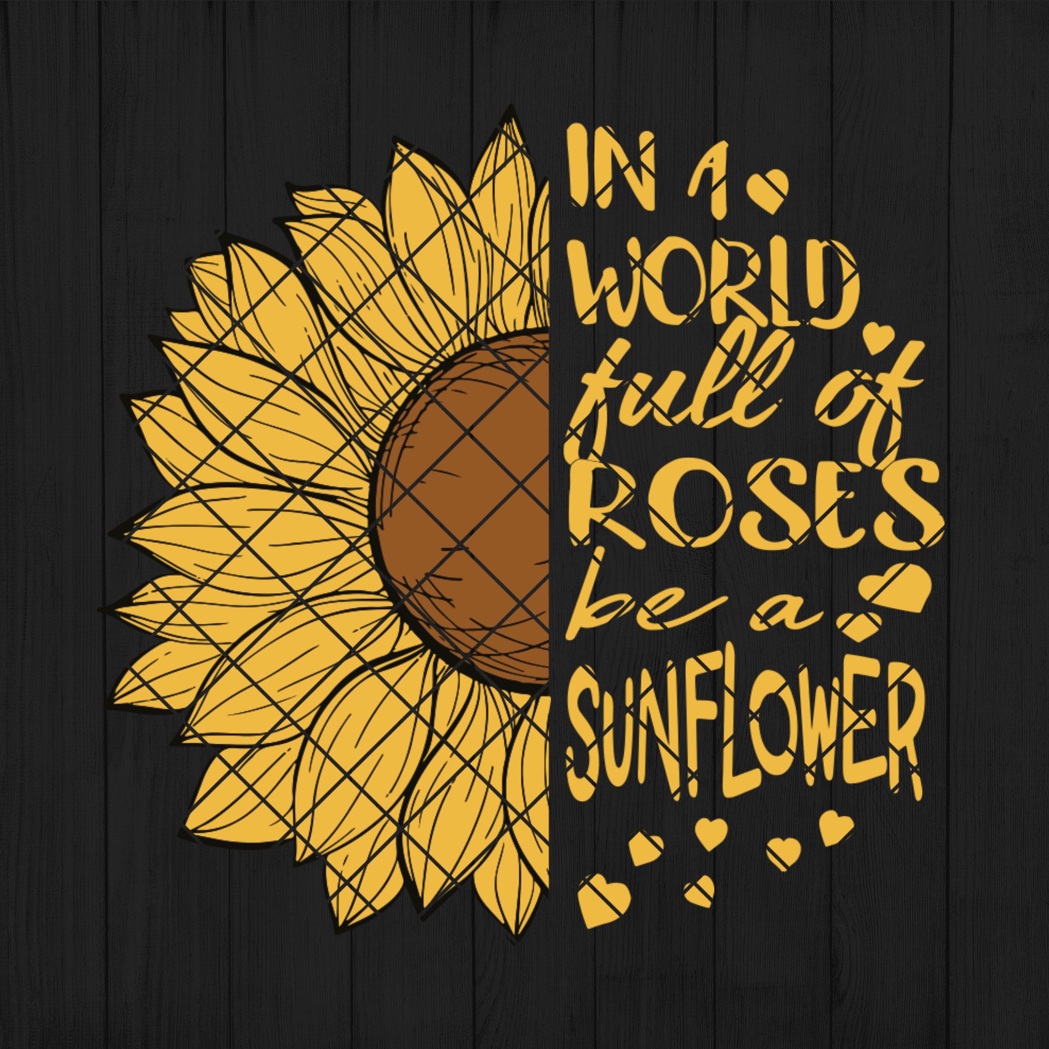 In A World Full Of Roses Be A Sunflower SVG DXF PNG Eps | Etsy