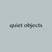 Quiet Objects