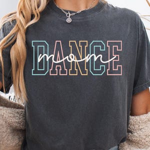 Comfort Colors® Dance Mom Shirt, Dancing Mom Tshirt, Mothers Day Gift, Dance Shirts, Gift For Dance Mom Tee, Dance Shirt, Dance Mama Shirt
