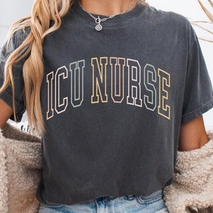 Comfort Colors® ICU Nurse Shirt For ICU Nurses, Gift For Intensive Care Unit Nurse T-Shirt, Trendy Nurse Shirt, ICU Nurse Crewneck Shirt