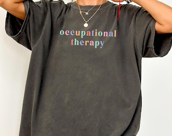 Comfort Colors® Occupational Therapy Shirt, Gift For Occupational Therapist Tshirt, OT Assistant Shirt, Trendy OT Shirts, OTA T-Shirt