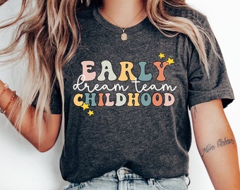 Early Childhood Dream Team Shirt, Daycare Teacher Shirts, Oh Hey Early Childhood Educator Shirt, Toddler Teacher Team, Daycare Teacher Tee