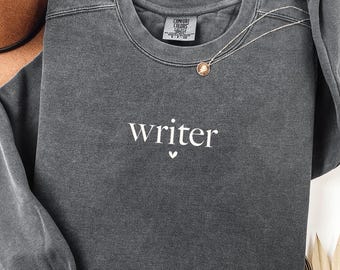 Writer Sweatshirt, Gift for Writers, Comfort Colors® Writer Shirt