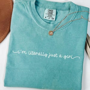 Comfort Colors® I&#39;m Literally Just A Girl Shirt, Sassy Girl Shirt, Funny Girls Shirt, Gift For Her, Funny Shirt, Sarcasm T-Shirt For Women