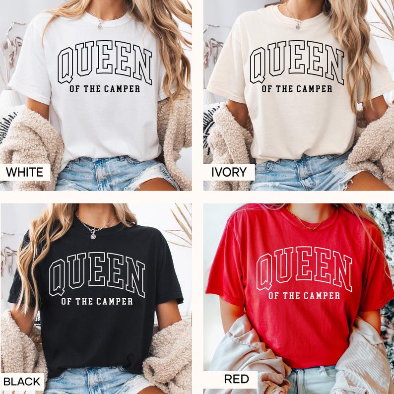 May include: Four different color t-shirts with the text "Queen of the Camper" printed on the front. The shirts are white, ivory, black, and red.